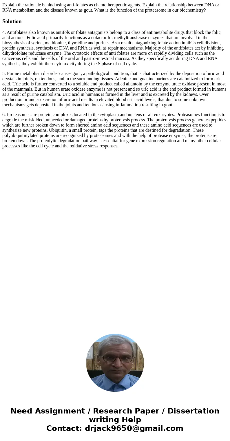 Explain the rationale behind using anti-folates as chemotherapeutic agents. Explain the relationship between DNA or RNA metabolism and the disease known as gou  Explain the rationale behind using anti-folates as chemotherapeutic agents. Explain the relationship between DNA or RNA metabolism and the disease known as gou