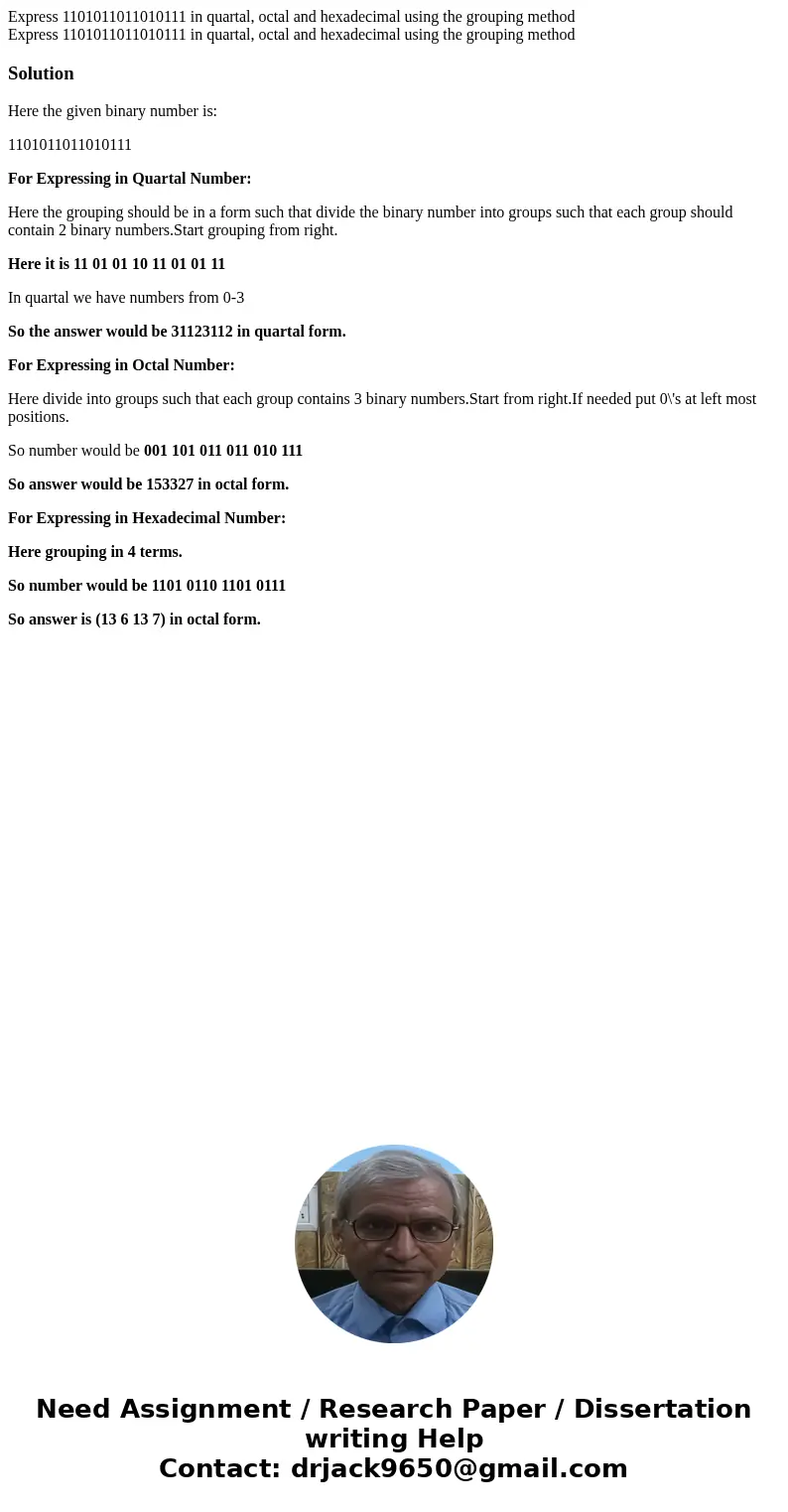 Express 1101011011010111 in quartal, octal and hexadecimal using the grouping method Express 1101011011010111 in quartal, octal and hexadecimal using the group  Express 1101011011010111 in quartal, octal and hexadecimal using the grouping method Express 1101011011010111 in quartal, octal and hexadecimal using the group