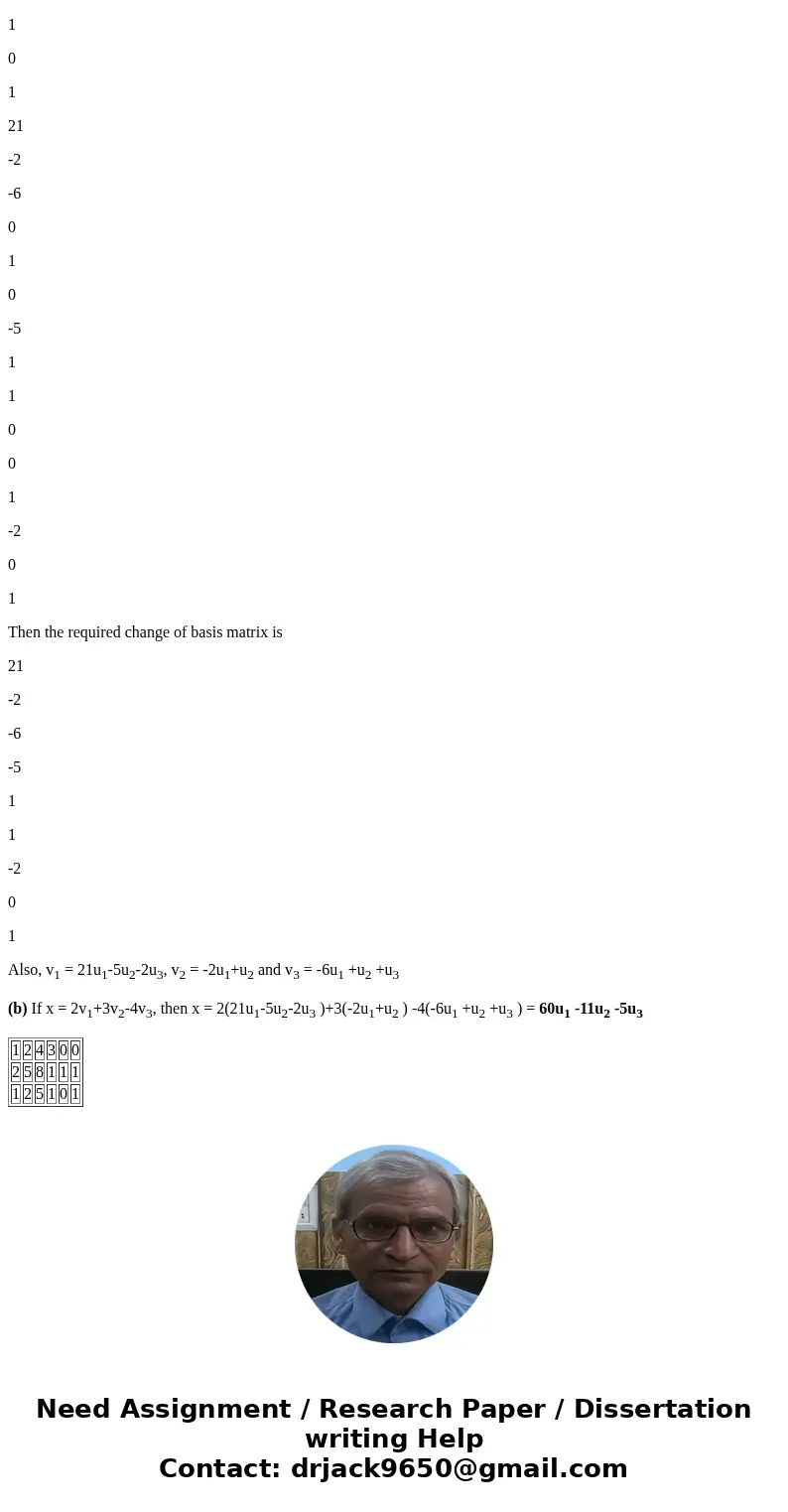 Find the transition matrix corresponding to the change of basis from Let v_1 = (3, 1, 1)^T v_2 = (0, 1, 0)^T, v_3 = (0, 1, 1)^T, and let u_1 = (1, 2, 1)^T, u_2  Find the transition matrix corresponding to the change of basis from Let v_1 = (3, 1, 1)^T v_2 = (0, 1, 0)^T, v_3 = (0, 1, 1)^T, and let u_1 = (1, 2, 1)^T, u_2