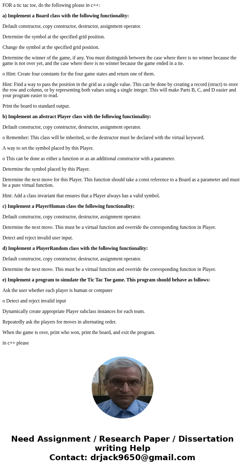 FOR a tic tac toe, do the following please in c++: a) Implement a Board class with the following functionality: Default constructor, copy constructor, destructo FOR a tic tac toe, do the following please in c++: a) Implement a Board class with the following functionality: Default constructor, copy constructor, destructo