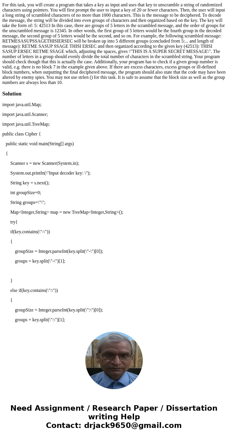  For this task, you will create a program that takes a key as input and uses that key to unscramble a string of randomized characters using pointers. You will f
