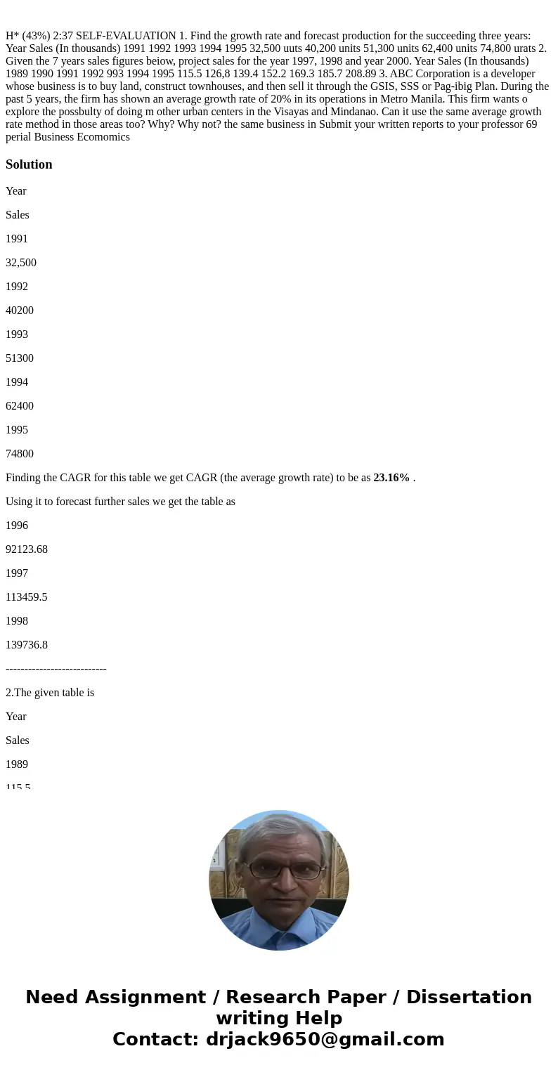 H* (43%) 2:37 SELF-EVALUATION 1. Find the growth rate and forecast production for the succeeding three years: Year Sales (In thousands) 1991 1992 1993 1994 199  H* (43%) 2:37 SELF-EVALUATION 1. Find the growth rate and forecast production for the succeeding three years: Year Sales (In thousands) 1991 1992 1993 1994 199