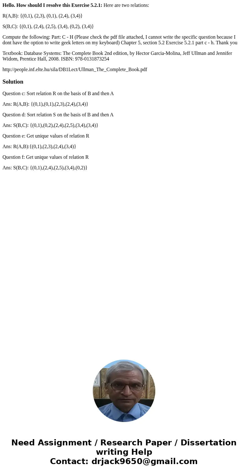 Hello. How should I resolve this Exercise 5.2.1: Here are two relations: R(A,B): {(0,1), (2,3), (0,1), (2,4), (3,4)} S(B,C): {(0,1), (2,4), (2,5), (3,4), (0,2), Hello. How should I resolve this Exercise 5.2.1: Here are two relations: R(A,B): {(0,1), (2,3), (0,1), (2,4), (3,4)} S(B,C): {(0,1), (2,4), (2,5), (3,4), (0,2),