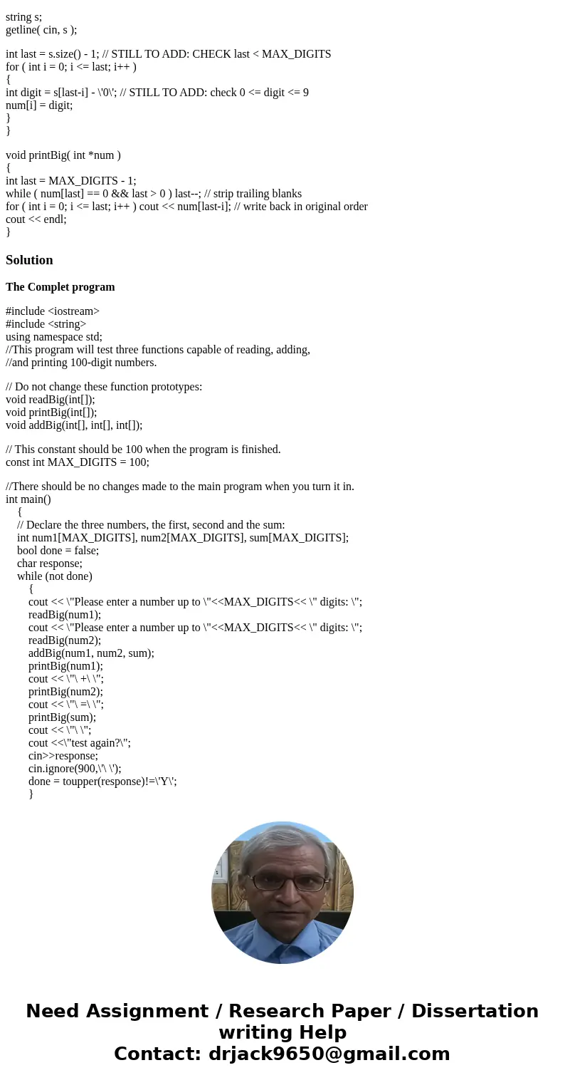 Hello, i need help writing an add big function. I cant get it to work properly so I will leave it at the last place where it compiles. #include <iostream> Hello, i need help writing an add big function. I cant get it to work properly so I will leave it at the last place where it compiles. #include <iostream>