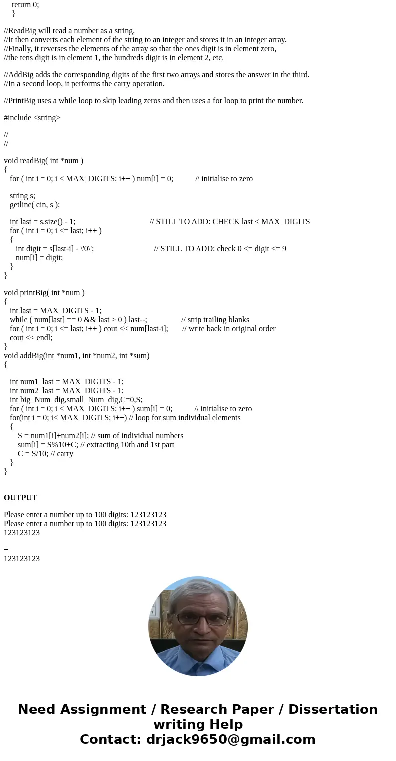 Hello, i need help writing an add big function. I cant get it to work properly so I will leave it at the last place where it compiles. #include <iostream> Hello, i need help writing an add big function. I cant get it to work properly so I will leave it at the last place where it compiles. #include <iostream>