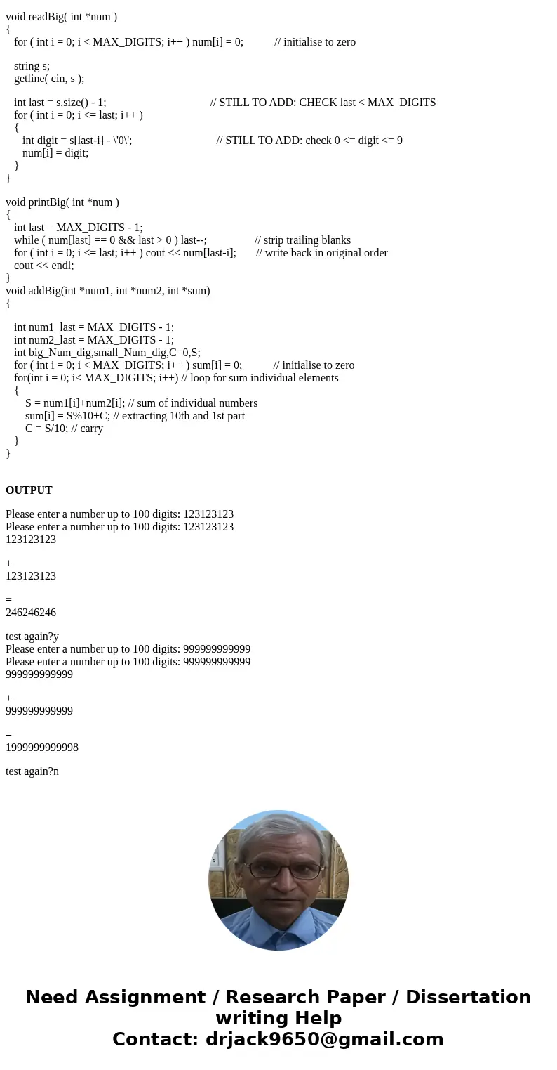 Hello, i need help writing an add big function. I cant get it to work properly so I will leave it at the last place where it compiles. #include <iostream> Hello, i need help writing an add big function. I cant get it to work properly so I will leave it at the last place where it compiles. #include <iostream>