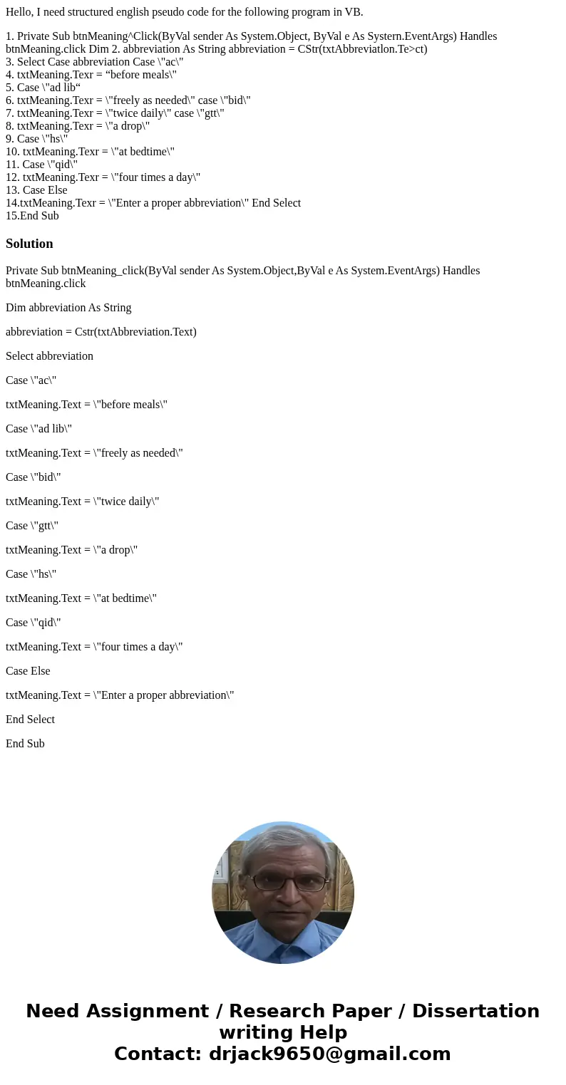 Hello, I need structured english pseudo code for the following program in VB. 1. Private Sub btnMeaning^Click(ByVal sender As System.Object, ByVal e As Systern. Hello, I need structured english pseudo code for the following program in VB. 1. Private Sub btnMeaning^Click(ByVal sender As System.Object, ByVal e As Systern.