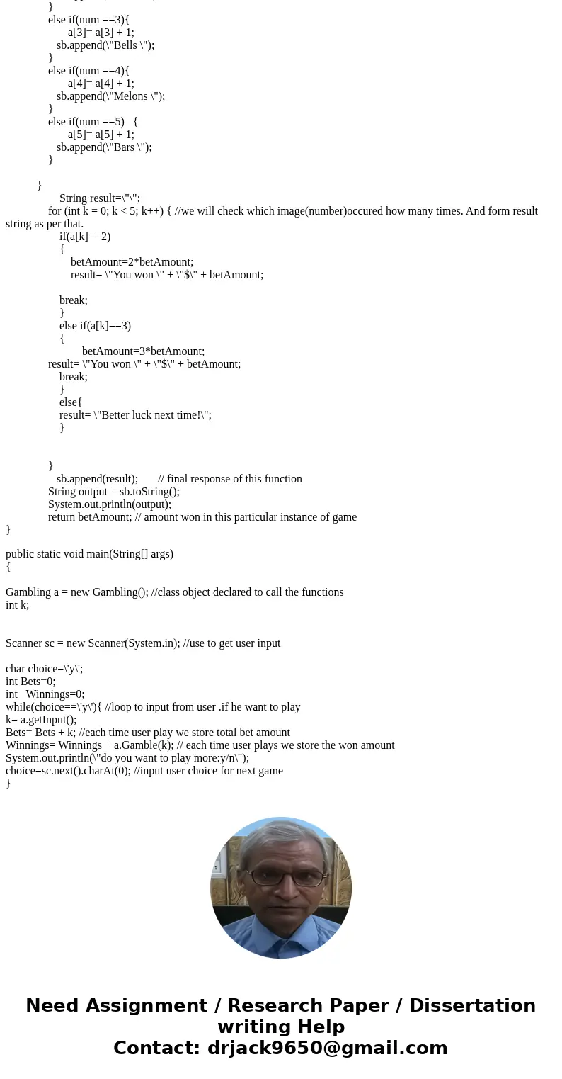 HELP! PLEASE READ ALL INFO BEFORE RESPONDING TO QUESTION. NEED FULL COMPLETE ANSWER. NEEDED IN BASIC BEGINNER JAVA AND BASIC FILE WRITE. A slot machine is a gam
