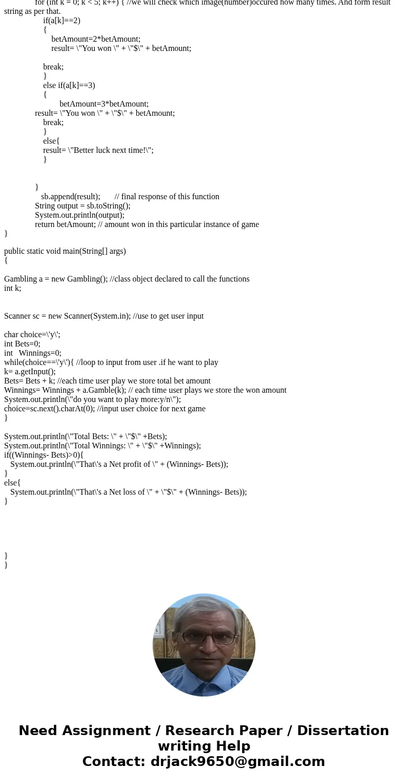 HELP! PLEASE READ ALL INFO BEFORE RESPONDING TO QUESTION. NEED FULL COMPLETE ANSWER. NEEDED IN BASIC BEGINNER JAVA AND BASIC FILE WRITE. A slot machine is a gam