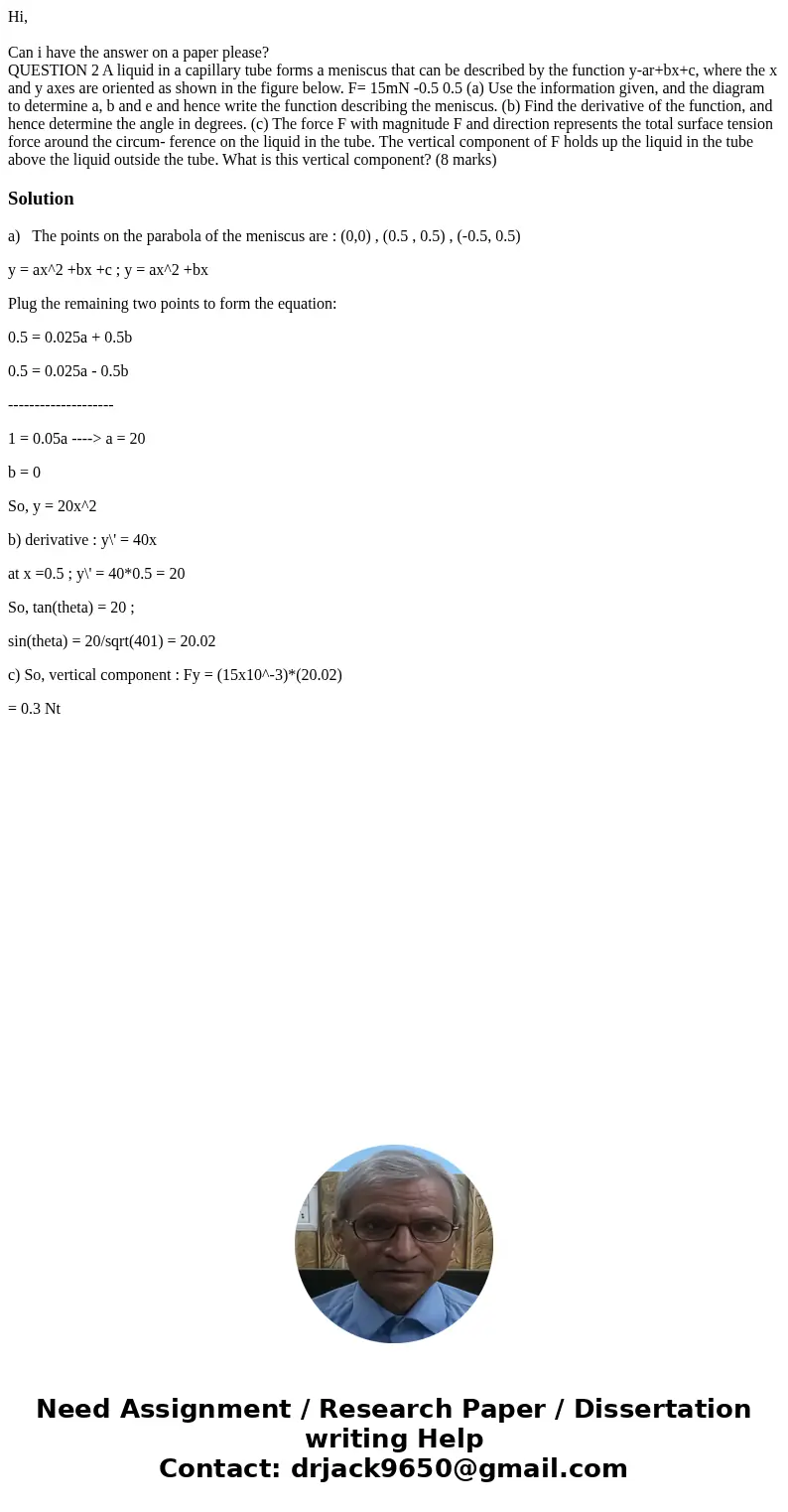 Hi, Can i have the answer on a paper please? QUESTION 2 A liquid in a capillary tube forms a meniscus that can be described by the function y-ar+bx+c, where the Hi, Can i have the answer on a paper please? QUESTION 2 A liquid in a capillary tube forms a meniscus that can be described by the function y-ar+bx+c, where the