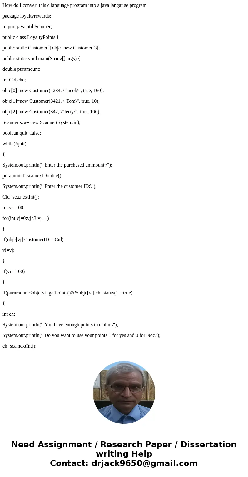 How do I convert this c language program into a java langauge program package loyaltyrewards; import java.util.Scanner; public class LoyaltyPoints { public stat How do I convert this c language program into a java langauge program package loyaltyrewards; import java.util.Scanner; public class LoyaltyPoints { public stat