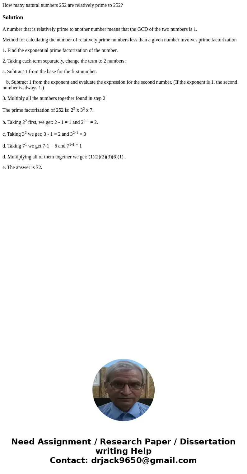 How many natural numbers 252 are relatively prime to 252?SolutionA number that is relatively prime to another number means that the GCD of the two numbers is 1. How many natural numbers 252 are relatively prime to 252?SolutionA number that is relatively prime to another number means that the GCD of the two numbers is 1.
