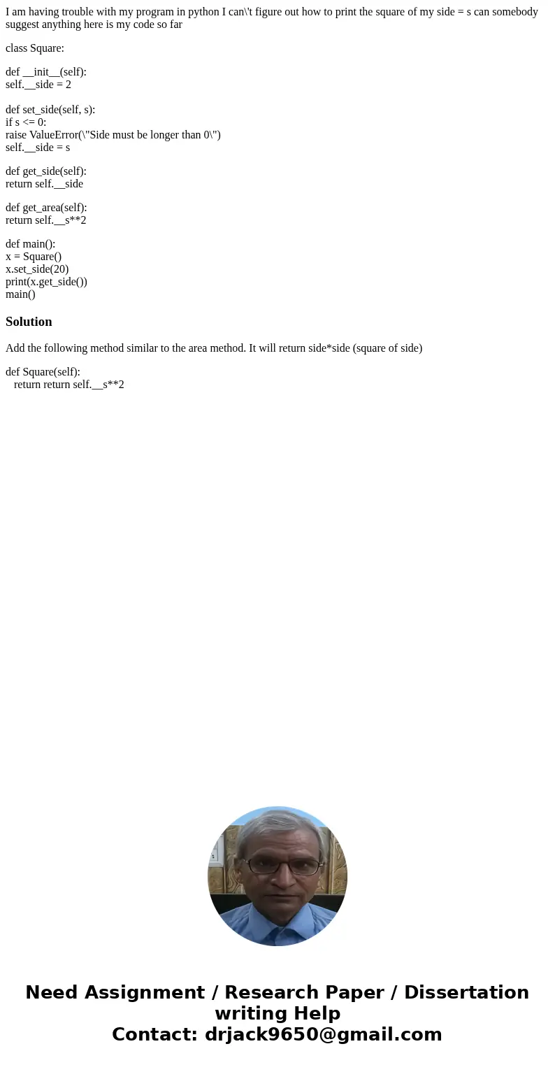 I am having trouble with my program in python I can\'t figure out how to print the square of my side = s can somebody suggest anything here is my code so far cl I am having trouble with my program in python I can\'t figure out how to print the square of my side = s can somebody suggest anything here is my code so far cl