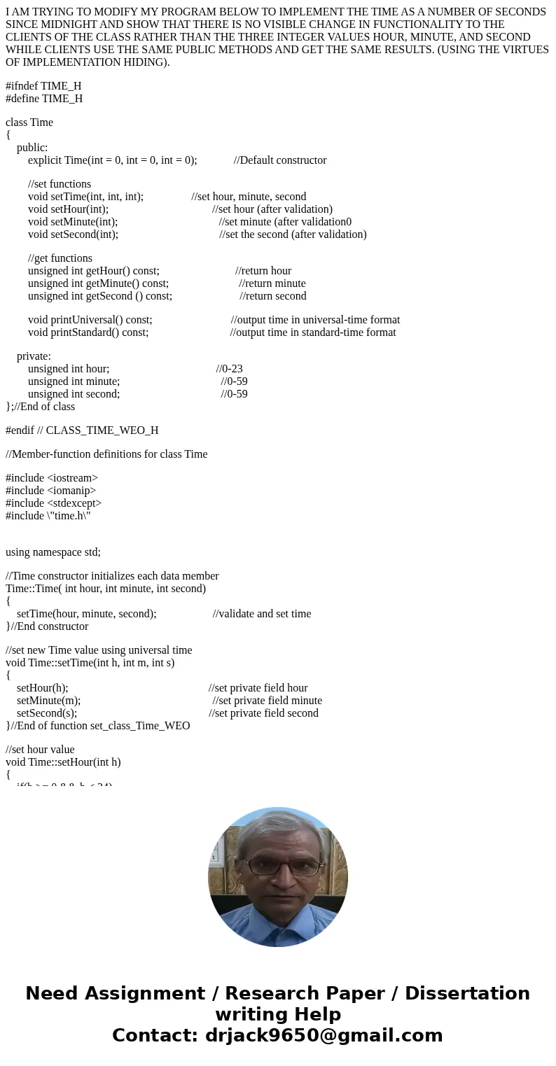 I AM TRYING TO MODIFY MY PROGRAM BELOW TO IMPLEMENT THE TIME AS A NUMBER OF SECONDS SINCE MIDNIGHT AND SHOW THAT THERE IS NO VISIBLE CHANGE IN FUNCTIONALITY TO  I AM TRYING TO MODIFY MY PROGRAM BELOW TO IMPLEMENT THE TIME AS A NUMBER OF SECONDS SINCE MIDNIGHT AND SHOW THAT THERE IS NO VISIBLE CHANGE IN FUNCTIONALITY TO