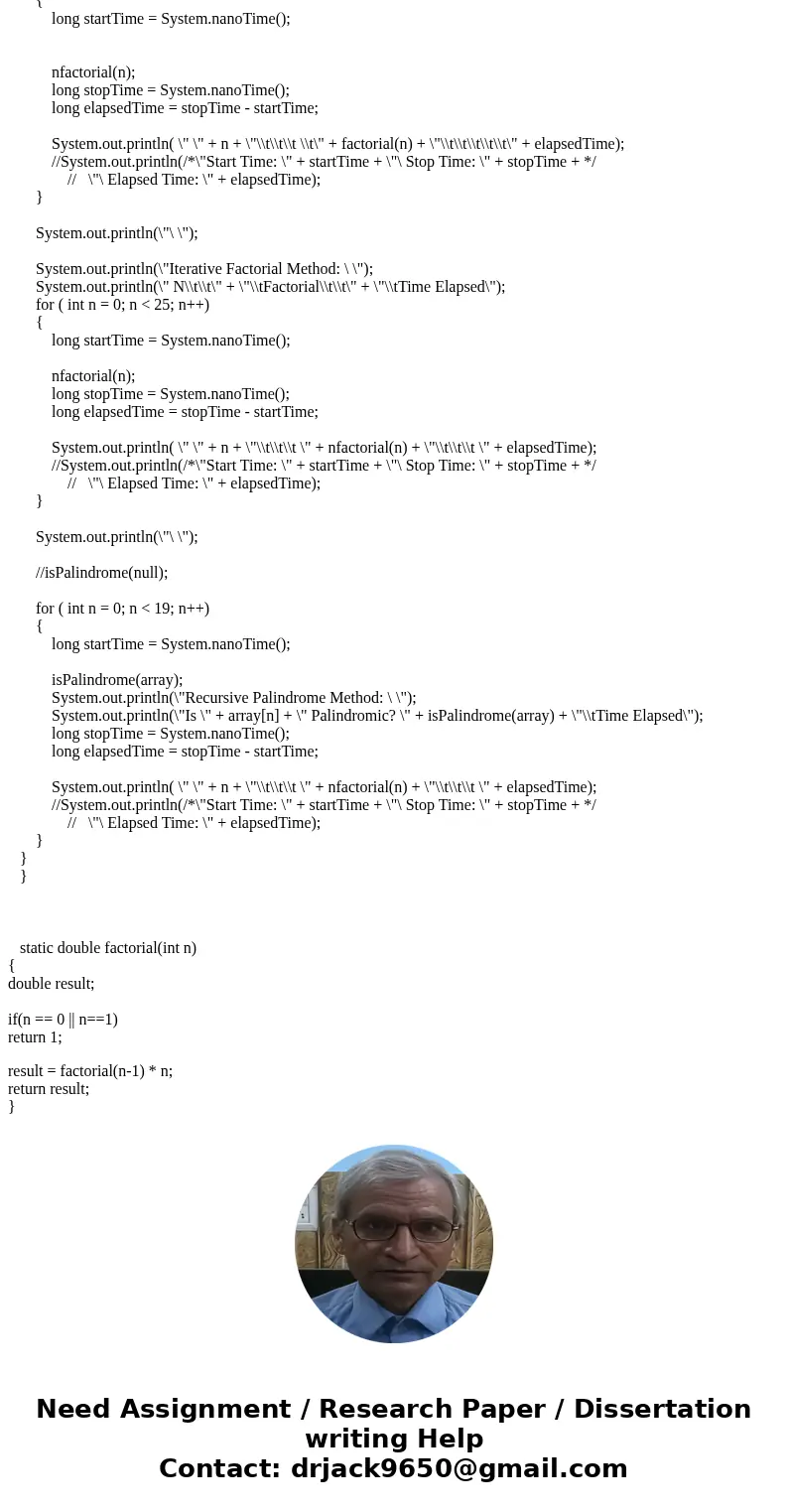 I have already done the first 2 parts(factorial and fibonacci) also finding the time elapsed, need to do the last 2 parts (palindromes and binary search) also f I have already done the first 2 parts(factorial and fibonacci) also finding the time elapsed, need to do the last 2 parts (palindromes and binary search) also f