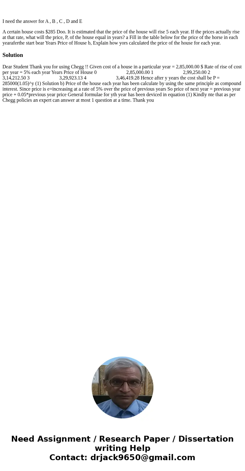  I need the answer for A , B , C , D and E A certain house costs $285 Doo. It is estimated that the price of the house will rise 5 each year. If the prices actu