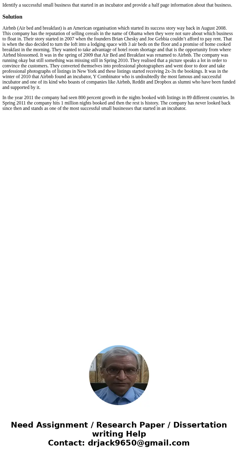 Identify a successful small business that started in an incubator and provide a half page information about that business.SolutionAirbnb (Air bed and breakfast)