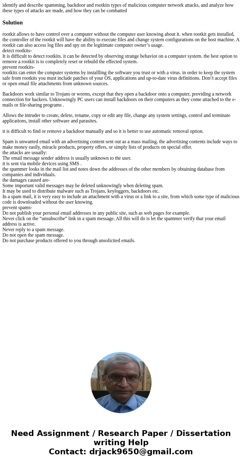 identify and describe spamming, backdoor and rootkits types of malicious computer network attacks, and analyze how these types of attacks are made, and how they identify and describe spamming, backdoor and rootkits types of malicious computer network attacks, and analyze how these types of attacks are made, and how they
