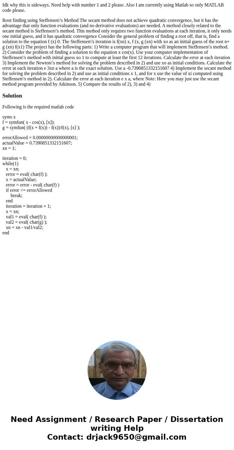 Idk why this is sideways. Need help with number 1 and 2 please. Also I am currently using Matlab so only MATLAB code please. Root finding using Steffensen\'s Me Idk why this is sideways. Need help with number 1 and 2 please. Also I am currently using Matlab so only MATLAB code please. Root finding using Steffensen\'s Me