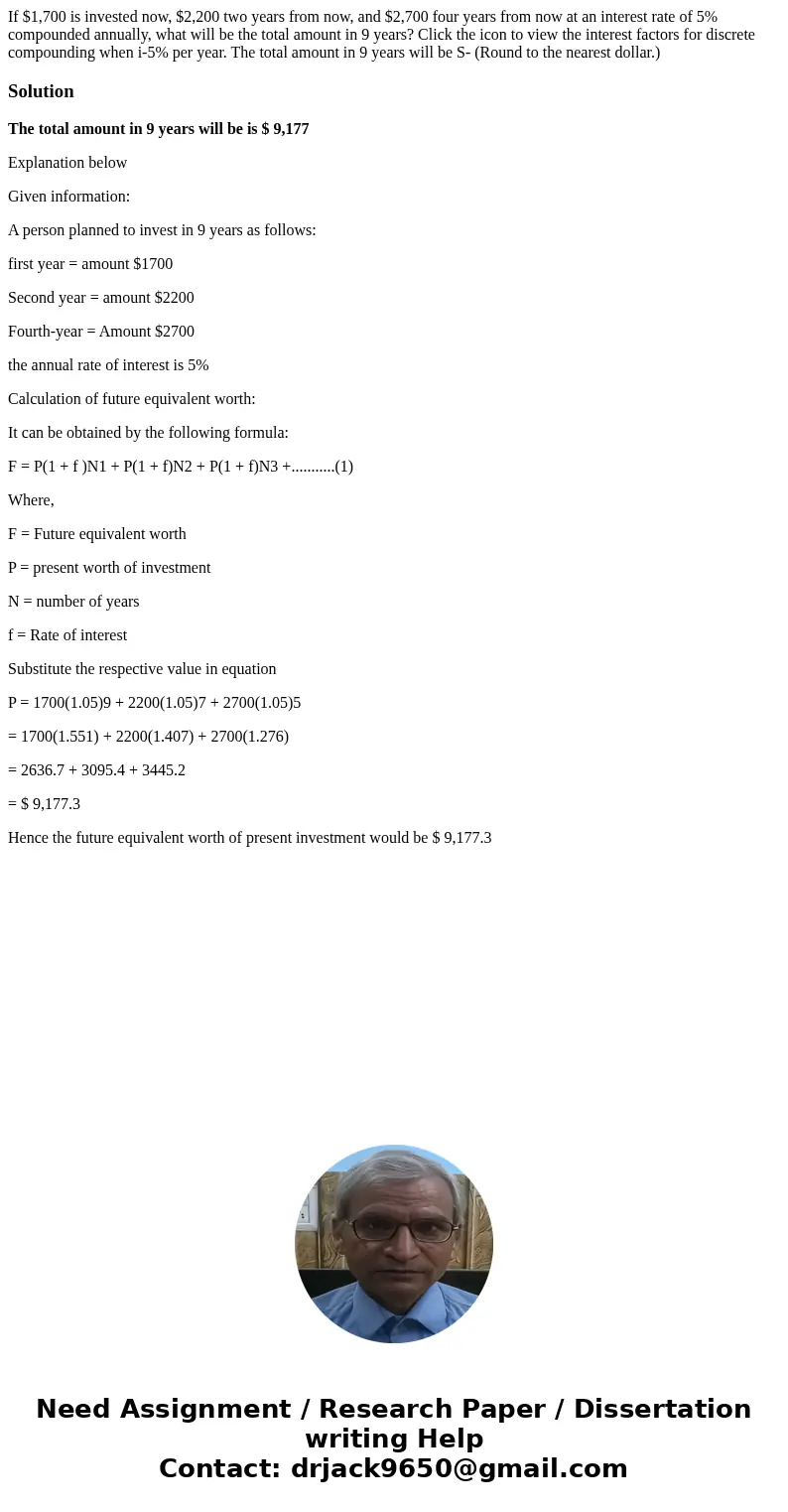  If $1,700 is invested now, $2,200 two years from now, and $2,700 four years from now at an interest rate of 5% compounded annually, what will be the total amou