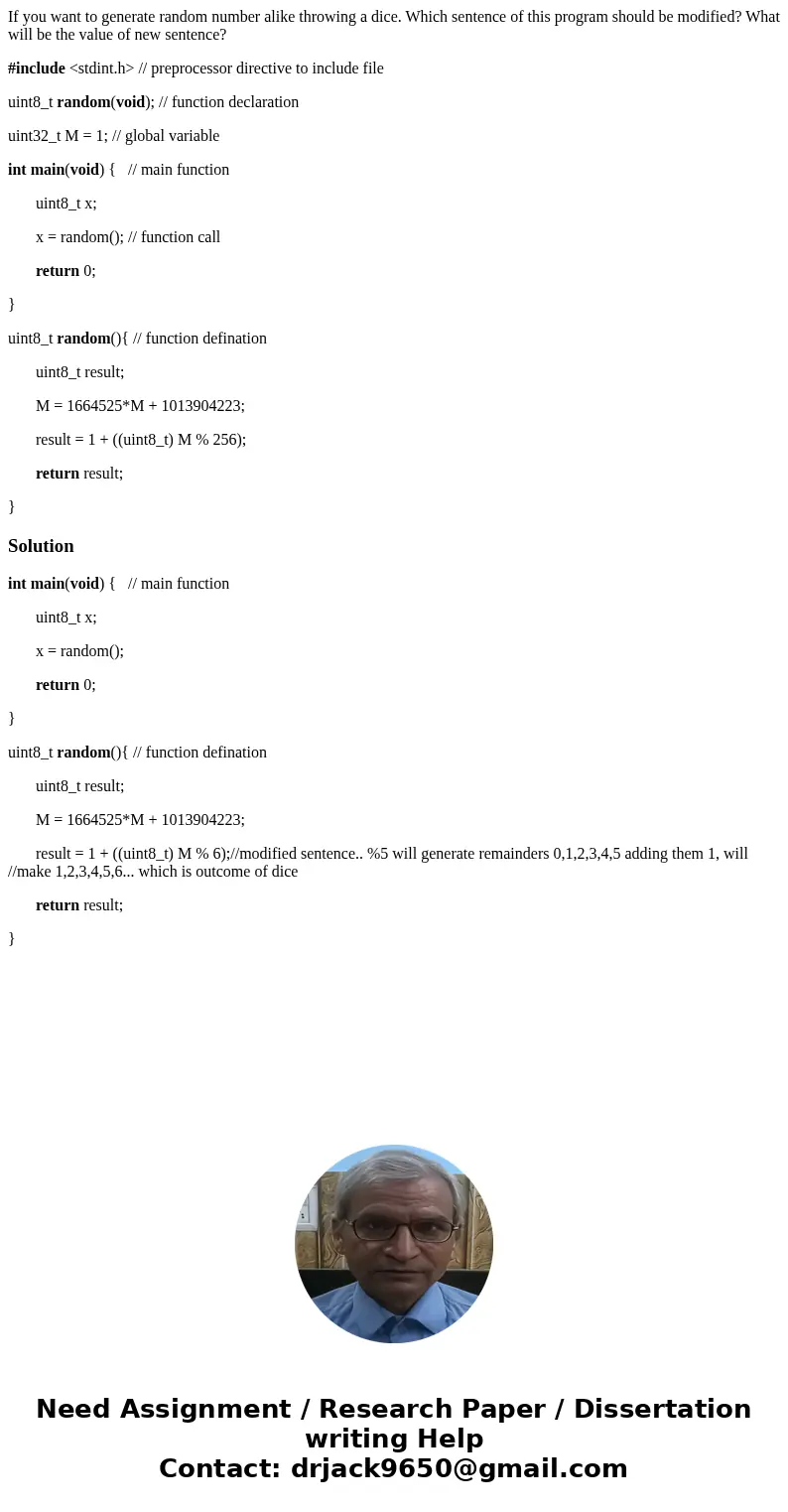 If you want to generate random number alike throwing a dice. Which sentence of this program should be modified? What will be the value of new sentence? #include If you want to generate random number alike throwing a dice. Which sentence of this program should be modified? What will be the value of new sentence? #include