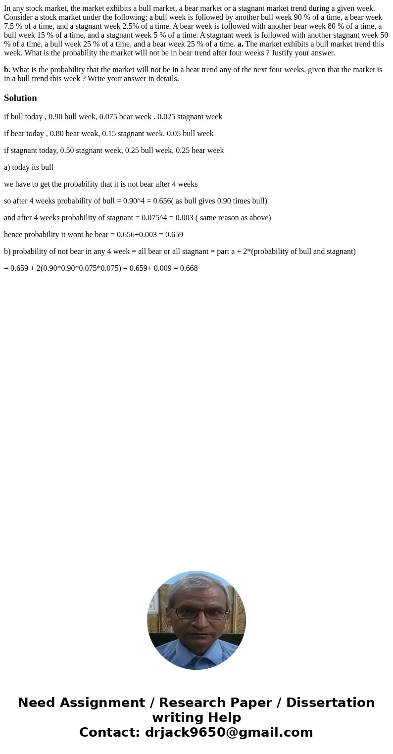 In any stock market, the market exhibits a bull market, a bear market or a stagnant market trend during a given week. Consider a stock market under the followin In any stock market, the market exhibits a bull market, a bear market or a stagnant market trend during a given week. Consider a stock market under the followin
