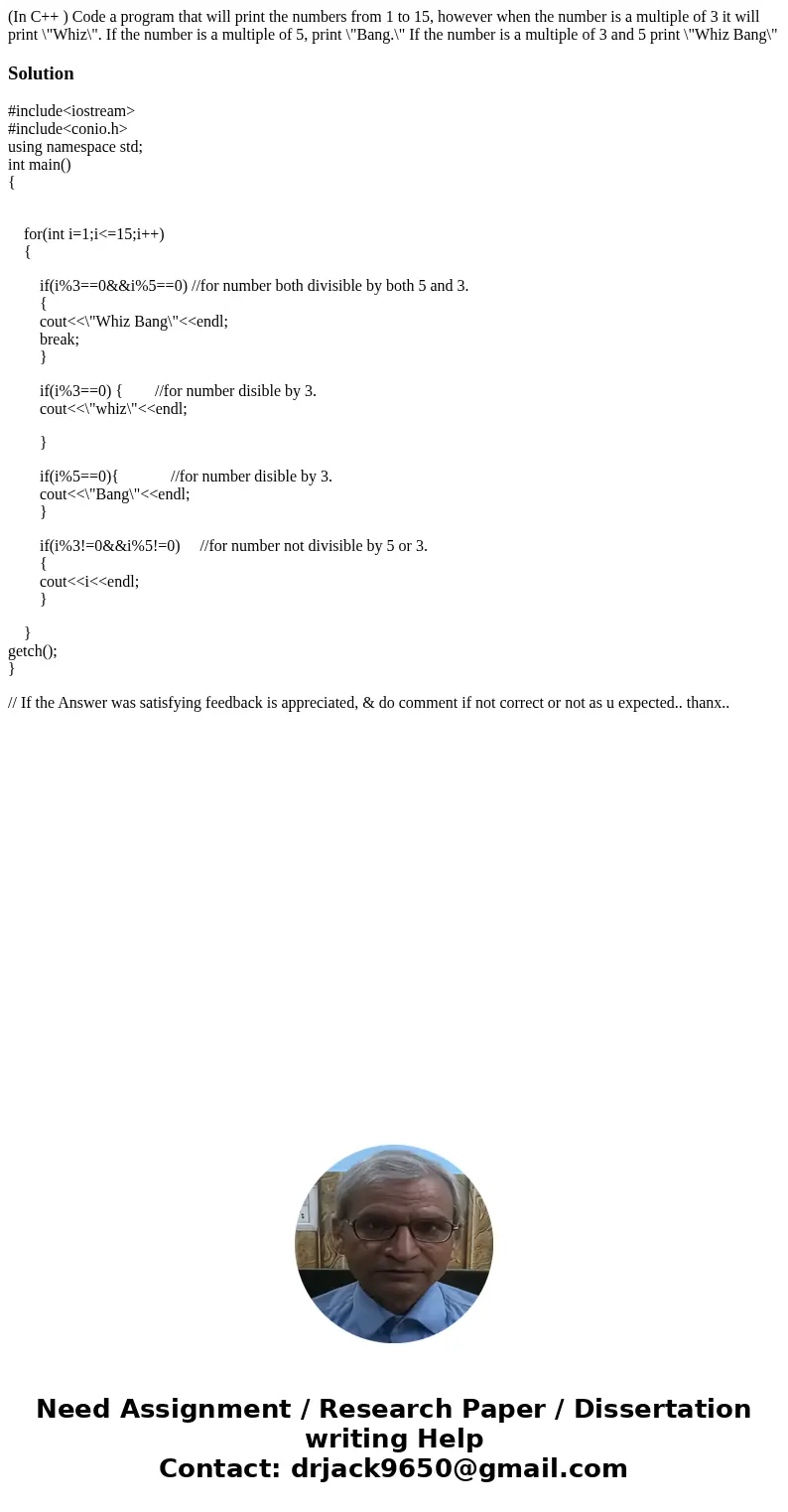 (In C++ ) Code a program that will print the numbers from 1 to 15, however when the number is a multiple of 3 it will print \ (In C++ ) Code a program that will print the numbers from 1 to 15, however when the number is a multiple of 3 it will print \