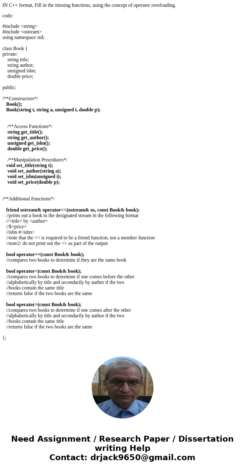 IN C++ format, Fill in the missing functions, using the concept of operator overloading. code: #include <string> #include <ostream> using namespace  IN C++ format, Fill in the missing functions, using the concept of operator overloading. code: #include <string> #include <ostream> using namespace