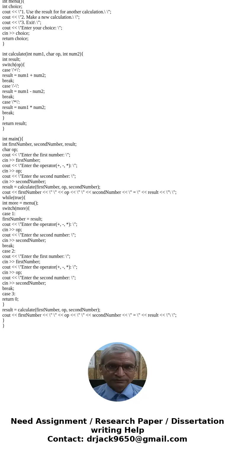 In C++, make a program to calculate simple math problems. First, ask the user for the first number. Then the operation (-, +, *). Then the second number.. Next, In C++, make a program to calculate simple math problems. First, ask the user for the first number. Then the operation (-, +, *). Then the second number.. Next,