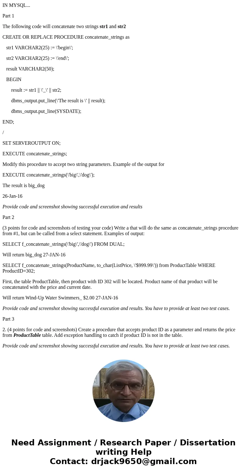 IN MYSQL... Part 1 The following code will concatenate two strings str1 and str2 CREATE OR REPLACE PROCEDURE concatenate_strings as str1 VARCHAR2(25) := \'begin IN MYSQL... Part 1 The following code will concatenate two strings str1 and str2 CREATE OR REPLACE PROCEDURE concatenate_strings as str1 VARCHAR2(25) := \'begin