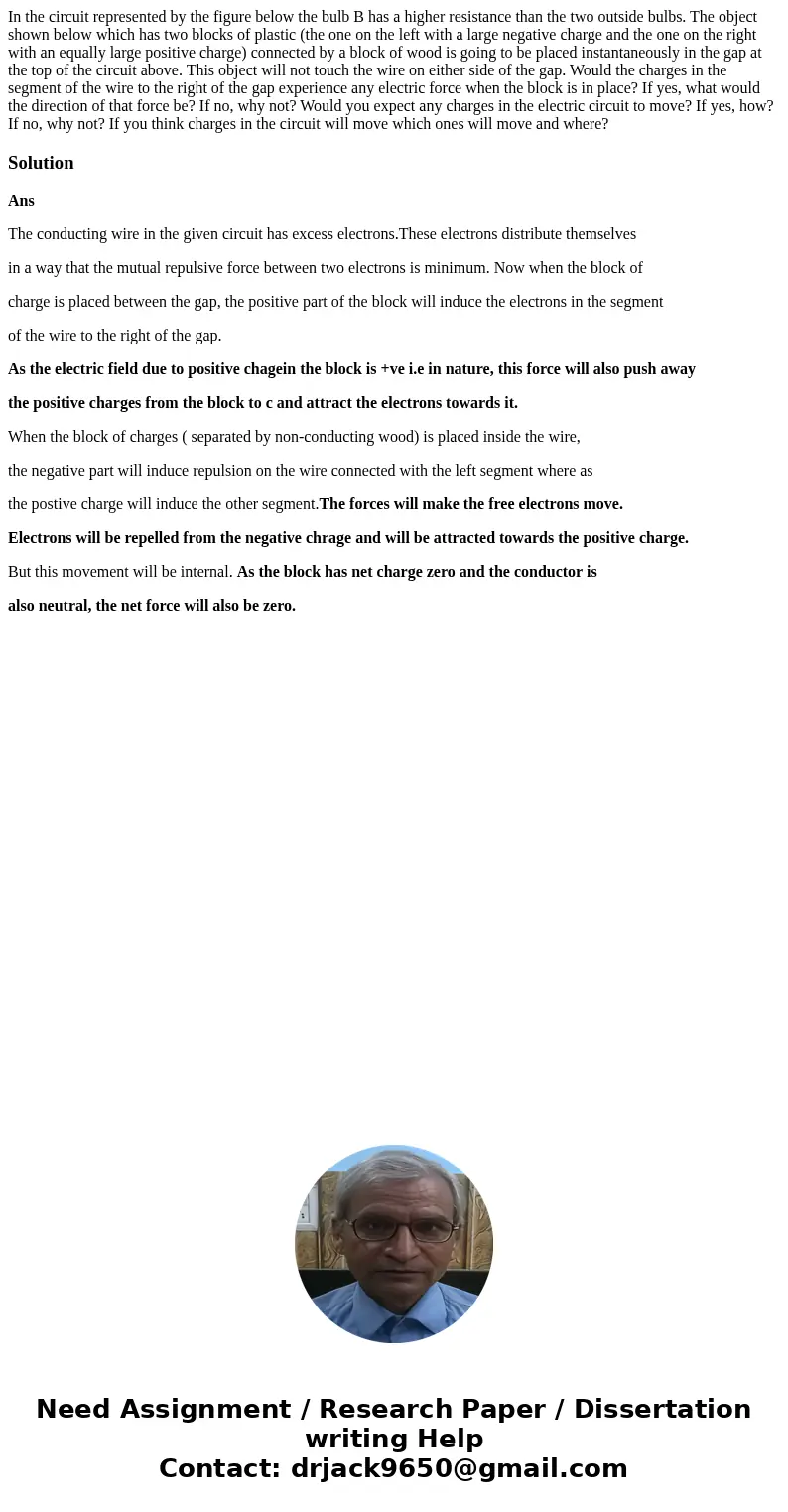 In the circuit represented by the figure below the bulb B has a higher resistance than the two outside bulbs. The object shown below which has two blocks of pl  In the circuit represented by the figure below the bulb B has a higher resistance than the two outside bulbs. The object shown below which has two blocks of pl