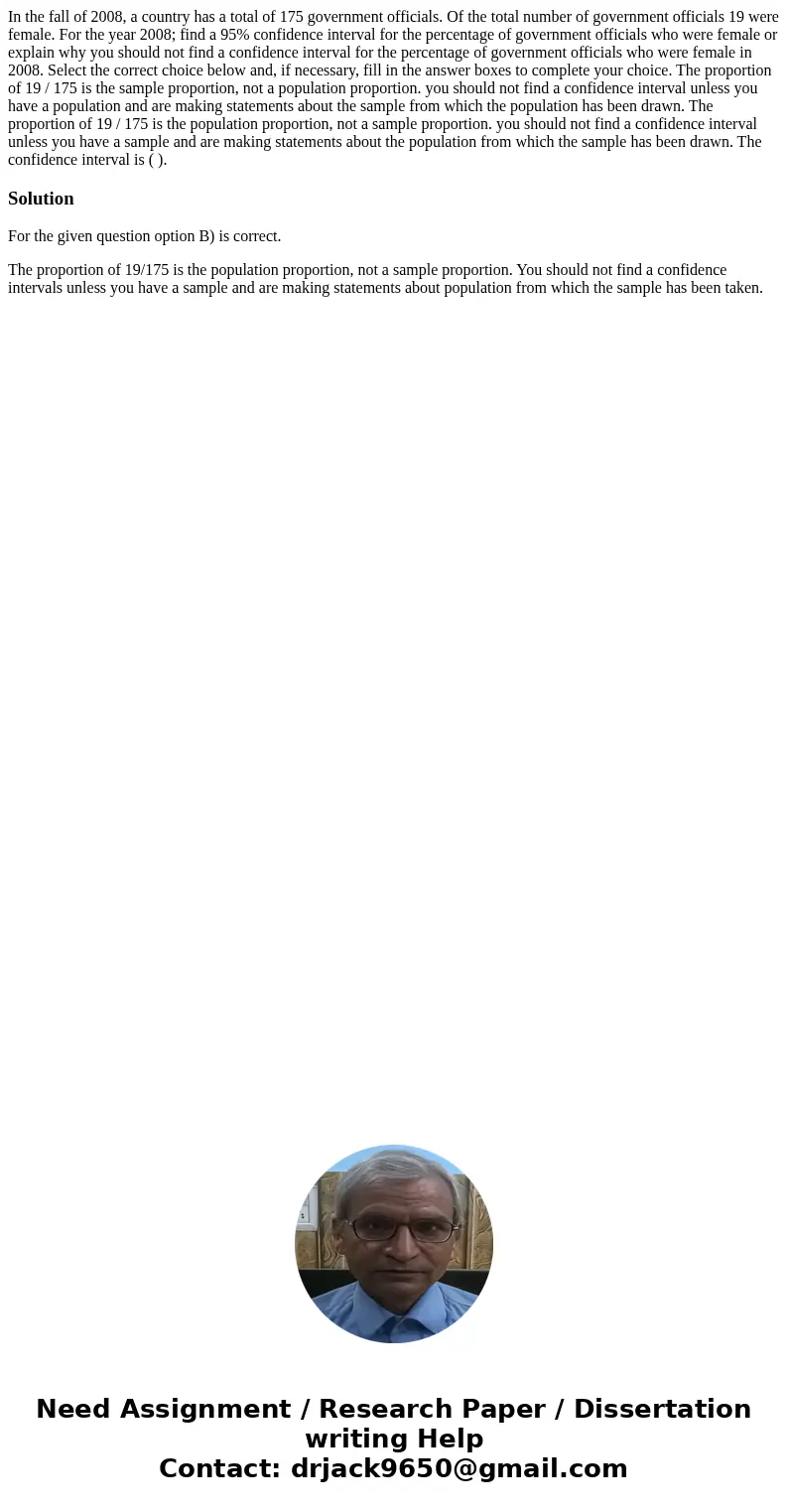In the fall of 2008, a country has a total of 175 government officials. Of the total number of government officials 19 were female. For the year 2008; find a 9  In the fall of 2008, a country has a total of 175 government officials. Of the total number of government officials 19 were female. For the year 2008; find a 9