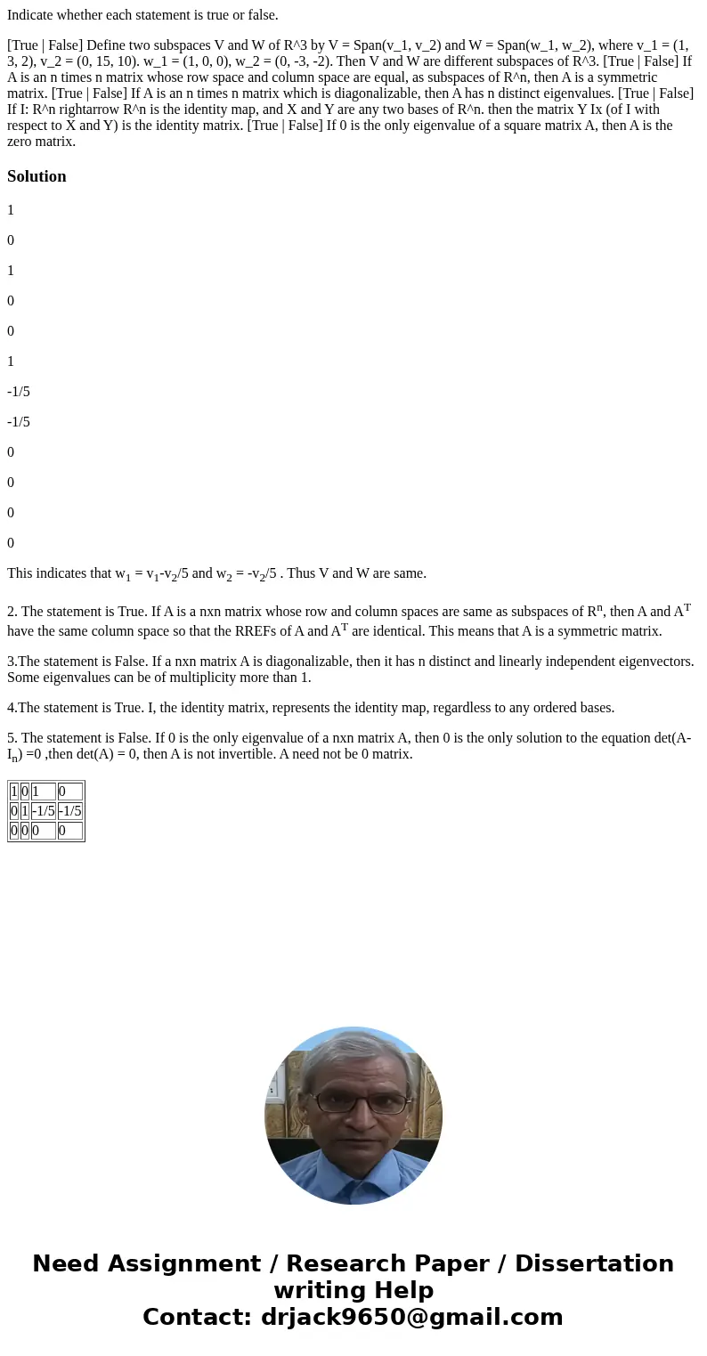 Indicate whether each statement is true or false. [True | False] Define two subspaces V and W of R^3 by V = Span(v_1, v_2) and W = Span(w_1, w_2), where v_1 = (