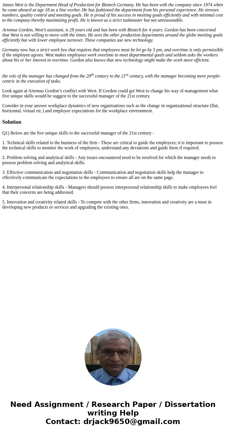 James West is the Department Head of Production for Biotech Germany. He has been with the company since 1974 when he came aboard at age 18 as a line worker. He  James West is the Department Head of Production for Biotech Germany. He has been with the company since 1974 when he came aboard at age 18 as a line worker. He