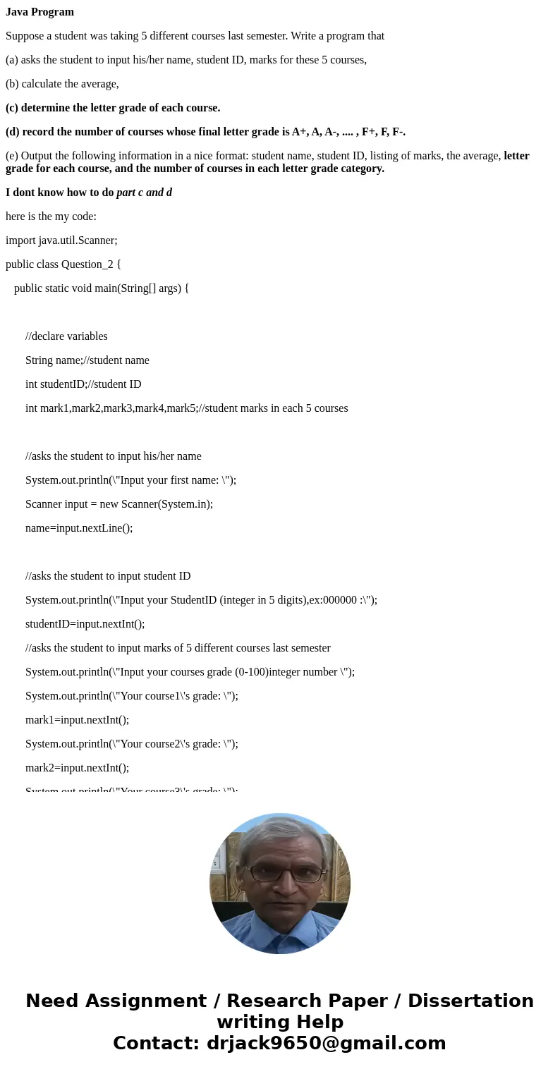 Java Program Suppose a student was taking 5 different courses last semester. Write a program that (a) asks the student to input his/her name, student ID, marks 