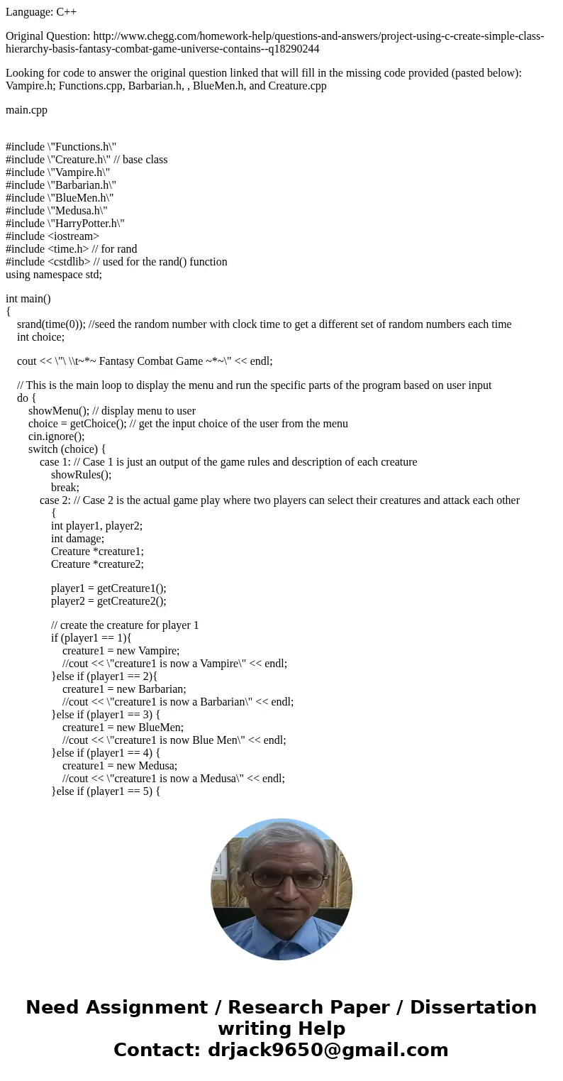 Language: C++ Original Question: http://www.chegg.com/homework-help/questions-and-answers/project-using-c-create-simple-class-hierarchy-basis-fantasy-combat-gam Language: C++ Original Question: http://www.chegg.com/homework-help/questions-and-answers/project-using-c-create-simple-class-hierarchy-basis-fantasy-combat-gam