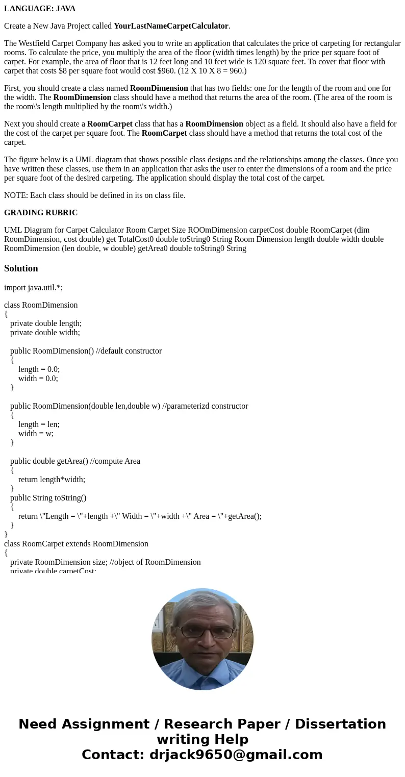 LANGUAGE: JAVA Create a New Java Project called YourLastNameCarpetCalculator. The Westfield Carpet Company has asked you to write an application that calculates LANGUAGE: JAVA Create a New Java Project called YourLastNameCarpetCalculator. The Westfield Carpet Company has asked you to write an application that calculates