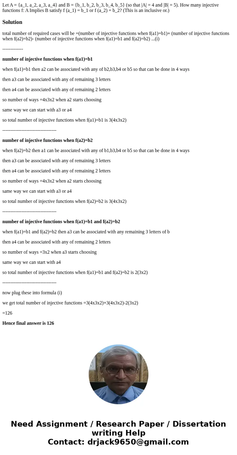 Let A = {a_1, a_2, a_3, a_4} and B = {b_1, b_2, b_3, b_4, b_5} (so that |A| = 4 and |B| = 5). How many injective functions f: A Implies B satisfy f (a_1) = b_1  Let A = {a_1, a_2, a_3, a_4} and B = {b_1, b_2, b_3, b_4, b_5} (so that |A| = 4 and |B| = 5). How many injective functions f: A Implies B satisfy f (a_1) = b_1