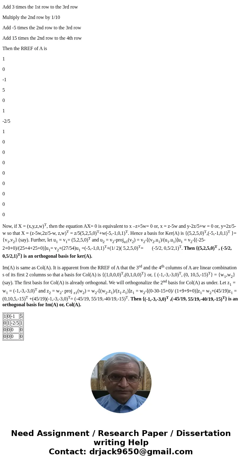  Let A=[-1 -3 -3 0 0 10 5 -15 1 -1 1 6 -5 -5 -10 -15] Find orthogonal bases of the kernel and image of A. Basis of the kernel: [], []. Basis of the image: [], [