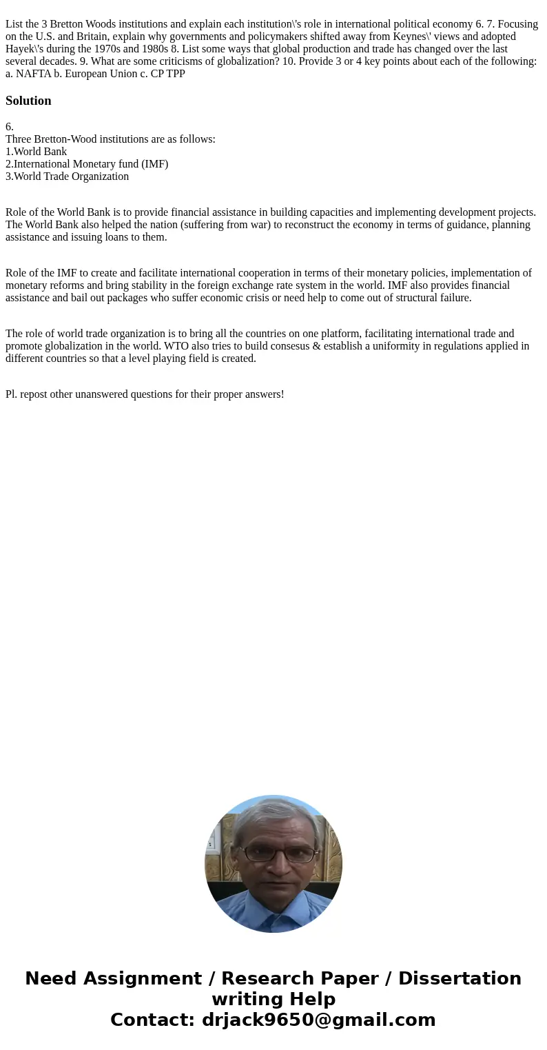 List the 3 Bretton Woods institutions and explain each institution\'s role in international political economy 6. 7. Focusing on the U.S. and Britain, explain w  List the 3 Bretton Woods institutions and explain each institution\'s role in international political economy 6. 7. Focusing on the U.S. and Britain, explain w