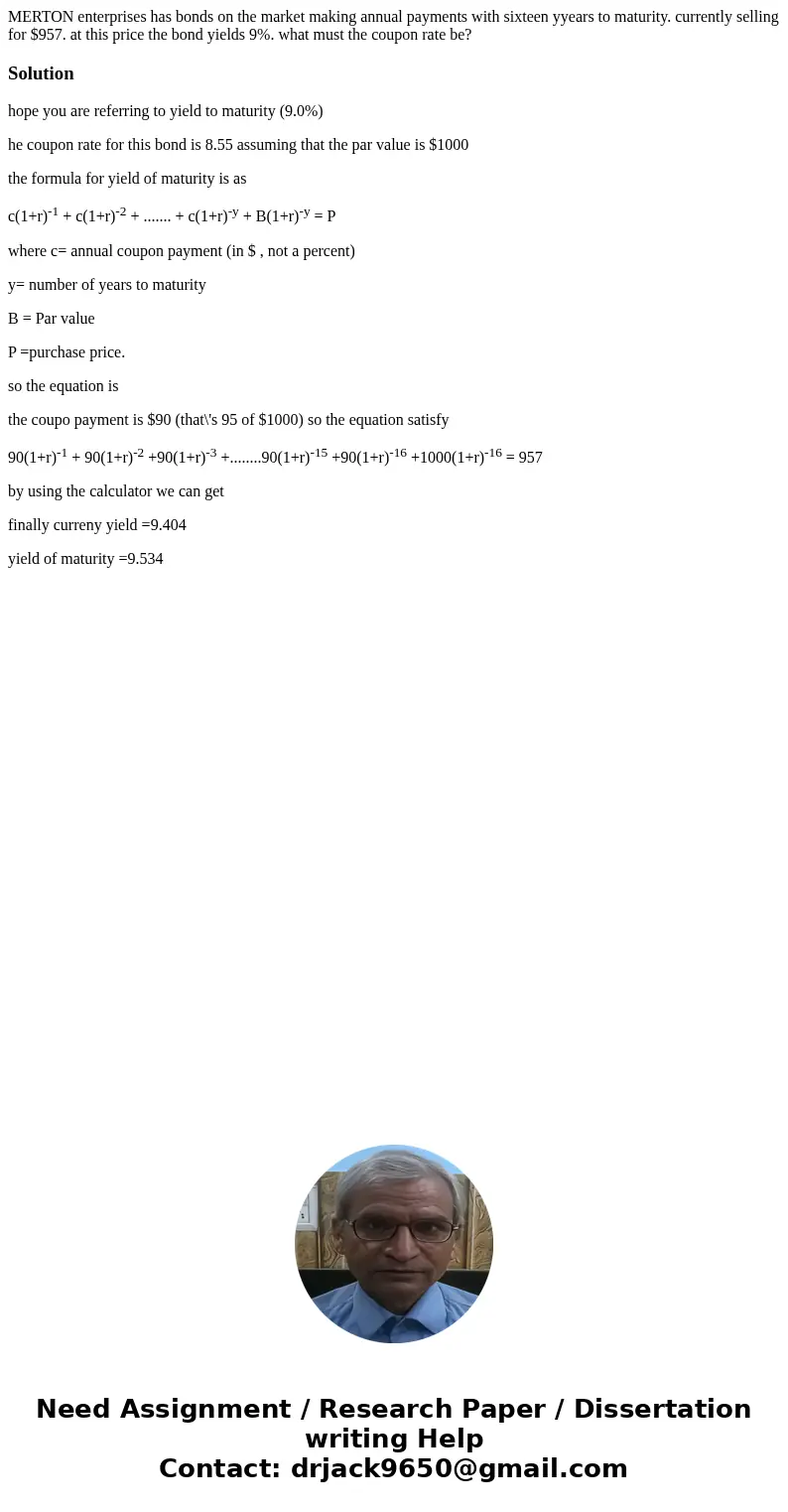MERTON enterprises has bonds on the market making annual payments with sixteen yyears to maturity. currently selling for $957. at this price the bond yields 9%. MERTON enterprises has bonds on the market making annual payments with sixteen yyears to maturity. currently selling for $957. at this price the bond yields 9%.