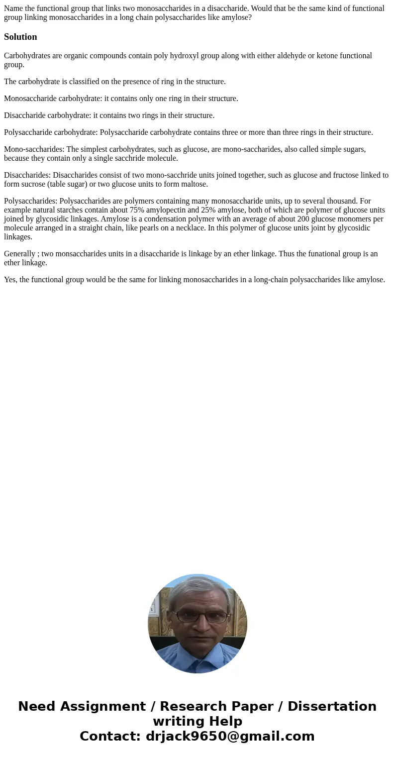 Name the functional group that links two monosaccharides in a disaccharide. Would that be the same kind of functional group linking monosaccharides in a long ch Name the functional group that links two monosaccharides in a disaccharide. Would that be the same kind of functional group linking monosaccharides in a long ch