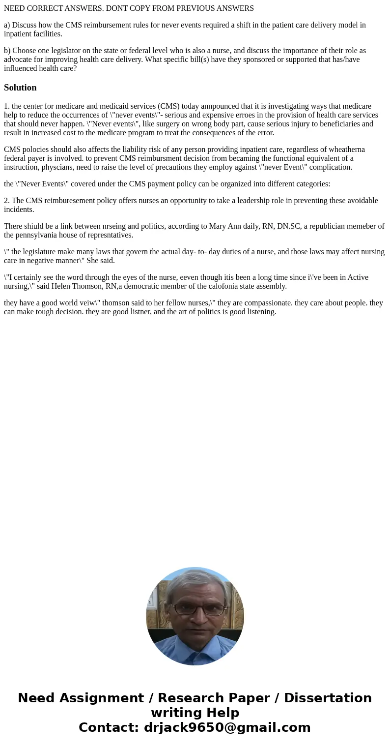 NEED CORRECT ANSWERS. DONT COPY FROM PREVIOUS ANSWERS a) Discuss how the CMS reimbursement rules for never events required a shift in the patient care delivery  NEED CORRECT ANSWERS. DONT COPY FROM PREVIOUS ANSWERS a) Discuss how the CMS reimbursement rules for never events required a shift in the patient care delivery