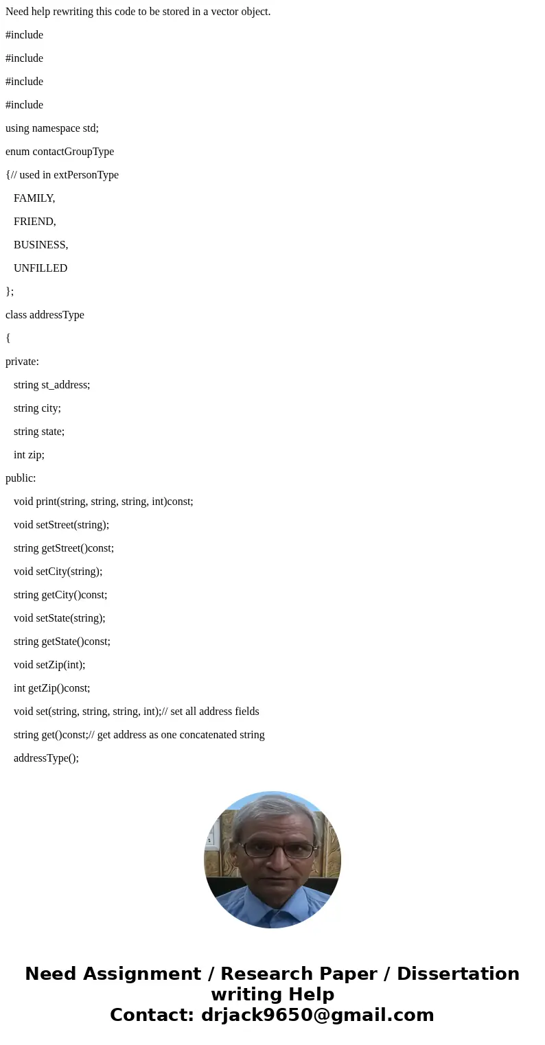 Need help rewriting this code to be stored in a vector object. #include #include #include #include using namespace std; enum contactGroupType {// used in extPer Need help rewriting this code to be stored in a vector object. #include #include #include #include using namespace std; enum contactGroupType {// used in extPer