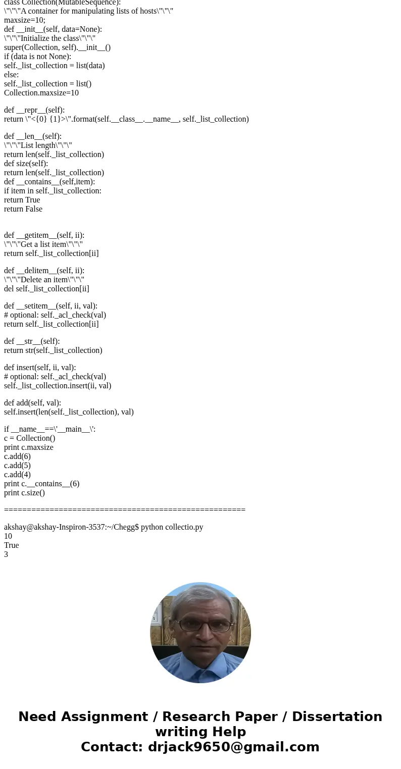 Need help with Intro to Computer Science 2 (Python) problem: 3. Write a class Collection that represents a collection of items. The class supports six methods:  Need help with Intro to Computer Science 2 (Python) problem: 3. Write a class Collection that represents a collection of items. The class supports six methods: