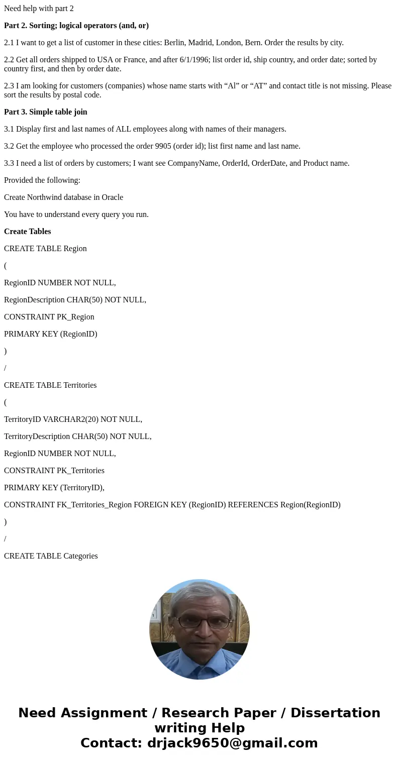 Need help with part 2 Part 2. Sorting; logical operators (and, or) 2.1 I want to get a list of customer in these cities: Berlin, Madrid, London, Bern. Order the Need help with part 2 Part 2. Sorting; logical operators (and, or) 2.1 I want to get a list of customer in these cities: Berlin, Madrid, London, Bern. Order the