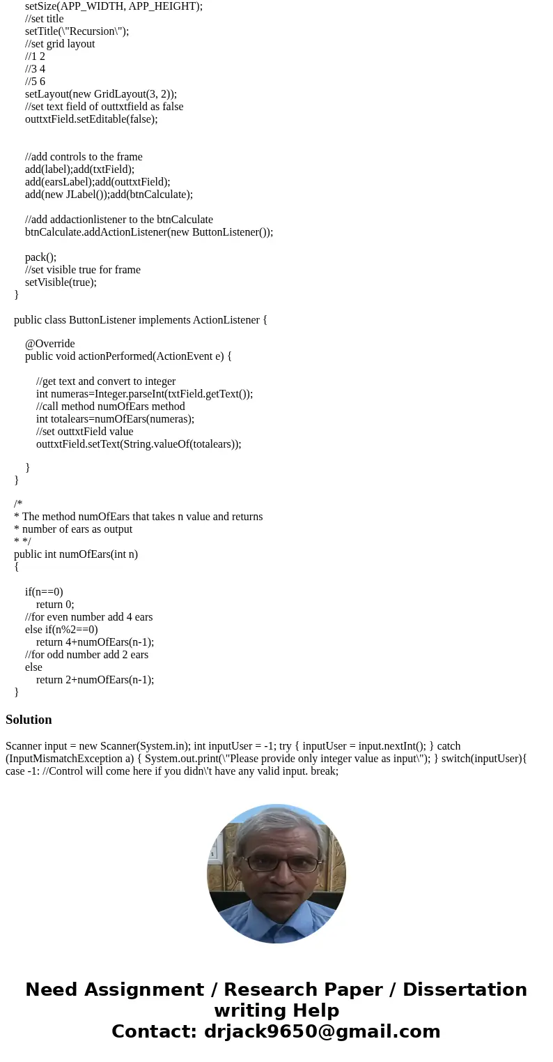 Need try catch block for number format. No doubles or letters, input must be an integer. Code******** import java.awt.GridLayout; import java.awt.event.ActionEv Need try catch block for number format. No doubles or letters, input must be an integer. Code******** import java.awt.GridLayout; import java.awt.event.ActionEv