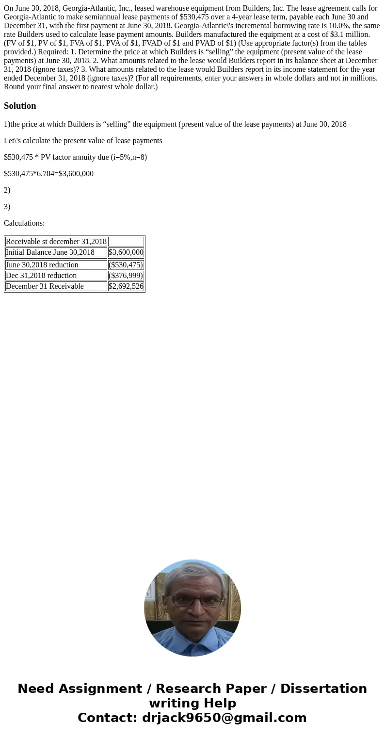 On June 30, 2018, Georgia-Atlantic, Inc., leased warehouse equipment from Builders, Inc. The lease agreement calls for Georgia-Atlantic to make semiannual lease On June 30, 2018, Georgia-Atlantic, Inc., leased warehouse equipment from Builders, Inc. The lease agreement calls for Georgia-Atlantic to make semiannual lease