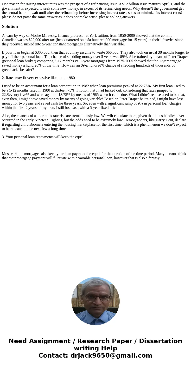 One reason for raising interest rates was the prospect of a refinancing issue: a $12 billion issue matures April 1, and the government is expected to seek some  One reason for raising interest rates was the prospect of a refinancing issue: a $12 billion issue matures April 1, and the government is expected to seek some