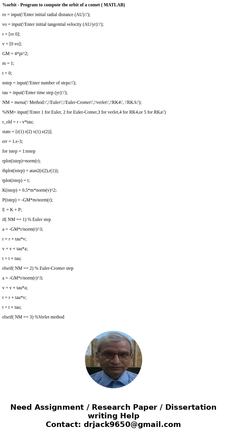 %orbit - Program to compute the orbit of a comet ( MATLAB) ro = input(\'Enter initial radial distance (AU):\'); vo = input(\'Enter initial tangential velocity ( %orbit - Program to compute the orbit of a comet ( MATLAB) ro = input(\'Enter initial radial distance (AU):\'); vo = input(\'Enter initial tangential velocity (
